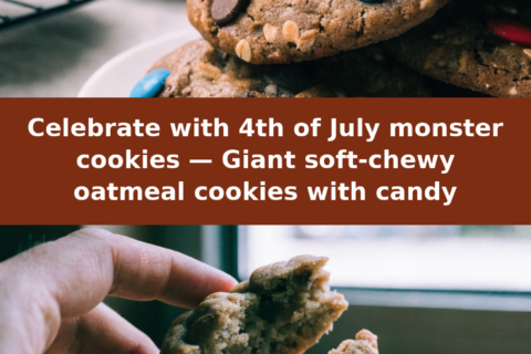 Celebrate with 4th of July monster cookies — Giant soft-chewy oatmeal cookies with candy Pinterest recipe pin