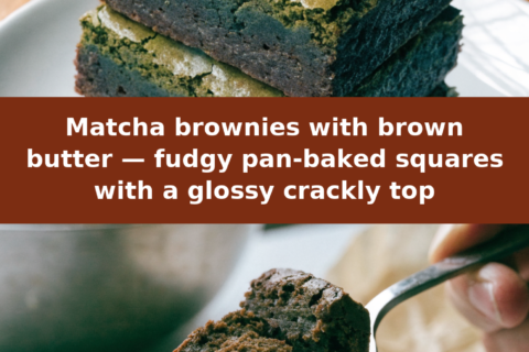 Matcha brownies with brown butter — fudgy pan-baked squares with a glossy crackly top Pinterest recipe pin